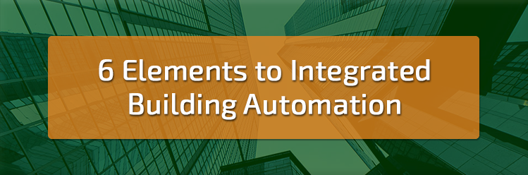 6 Elements to Integrated Building Automation