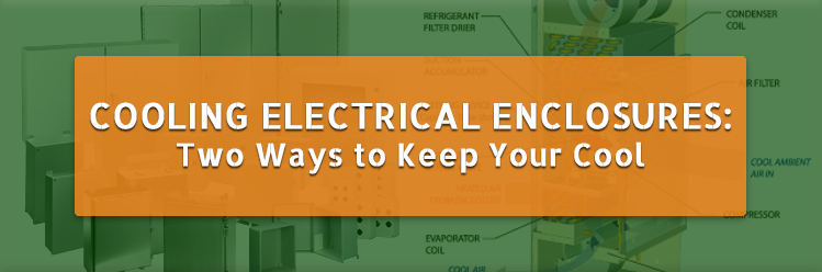 Cooling Electrical Enclosures: Two Ways to Keep Your Cool