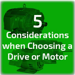 5_considerations_when_choosing_a_drive_or_motor