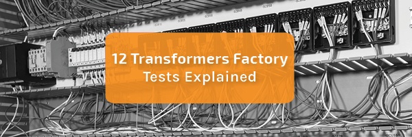 12 Transformers Factory Test Explained