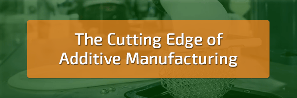 The_Cutting_Edge_of_Additive_Manufacturing.png