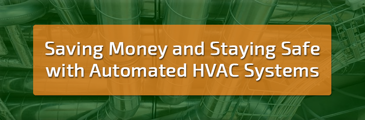 Saving Money and Staying Safe with Automated HVAC Systems
